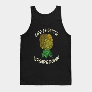 Upside down pineapple - life is better upside down Tank Top